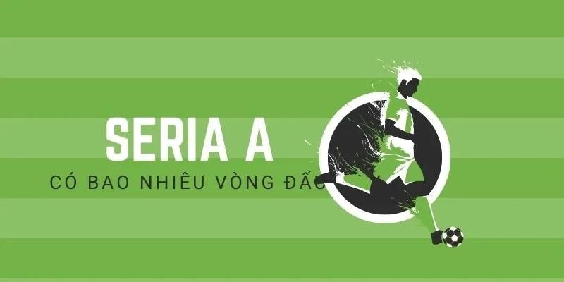 Seria có bao nhiêu vòng đấu